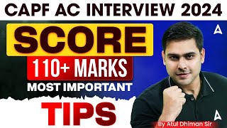 CAPF AC INTERVIEW 2024 SCORE 110+ MARKS MOST Important TIPS By Atul Dhiman Sir