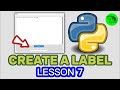 How To Create A Label? - Python Customtkinter Lesson 7