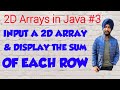 2D Arrays in Java **3|| Input a 2D array &display the sum of each row of that array || Java Programm