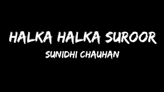 Sunidhi Chauhan - Halka Halka (Lyrics)