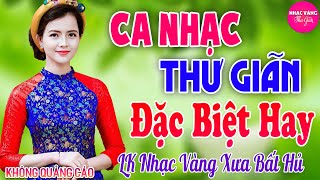 LK Bolero Nhạc Vàng Xưa Bất Hủ GÂY NGHIỆN ➤23-8 Mở Nhẹ Nhàng Đảm Bảo THƯ GIÃN Ngọt Ngào TOÀN BÀI HAY