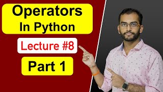 Operators in Python - Part 1 | Lecture #8 | By Akash Dash #pythonprogramming