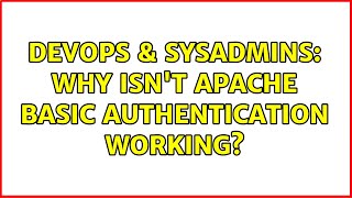 DevOps & SysAdmins: Why isn't Apache Basic authentication working? (8 Solutions!!)