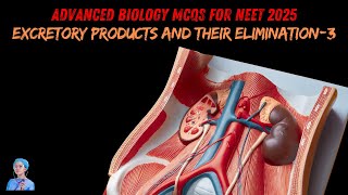 ADVANCED BIOLOGY MCQs for NEET 2025 | Excretory Products and their Elimination-3 | by Shiksha House