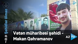 Vətən müharibəsi şəhidi - Məkan Qəhrəmanov