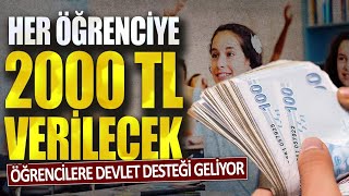 Öğrencilere devlet desteği geliyor! Her öğrenciye 2000 TL verilecek