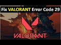 How to Fix Valorant Error Code 29