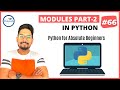 #66 Python Modules Part 2 | Python Tutorials for Beginners