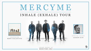 MercyMe Inhale (Exhale) Spring '22 Tour - Get Tickets Now!