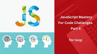 Mastering JavaScript For Code Challenges || Part 4 || for loop