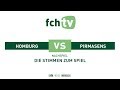 Homburg - Pirmasens: Stimmen zum Spiel I #FCHFKP