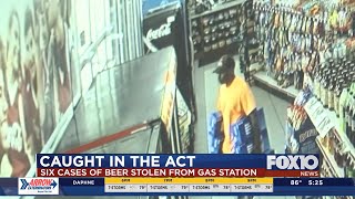 Caught in the Act: Six cases of beer stolen from gas station