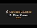 16. 3Sum Closest | Leetcode Unlocked - Python