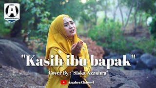 KASIH IBU BAPAK | SISKA AZZAHRA (Official music video)