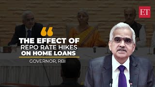 RBI Governor talks about the effect of Repo rate hikes on home loans