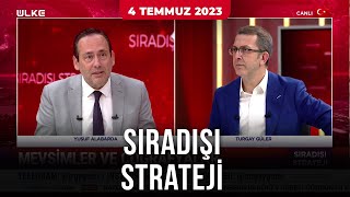 Sıradışı Strateji - Turgay Güler | Yusuf Alabarda | 4 Temmuz 2023