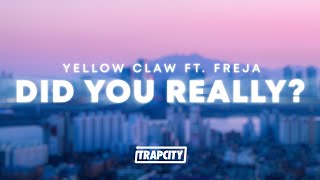 Yellow Claw feat. Freja - Did You Really?