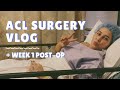 ACL Surgery | Week 1 Post-op Vlog