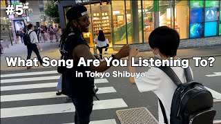 【＃5】What Song Are You Listening To? in Tokyo Shibuya #Japan #Tokyo