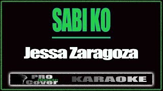 Sabi ko - Jessa Zaragoza (KARAOKE)