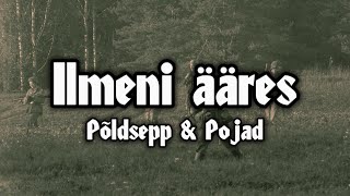 Põldsepp \u0026 Pojad -Ilmeni ääres (Sõnadega)