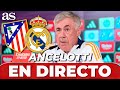 CARLO ANCELOTTI, EN DIRECTO | rueda de prensa PREVIA del ATLÉTICO DE MADRID vs. REAL MADRID