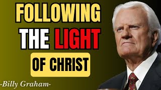 FOLLOWING THE LIGHT OF CHRIST - Billy Graham Sermons 2025