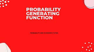PROBABILITY GENERATING FUCTION (P.G.F) FOR BEGINNERS WITH EXAMPLE