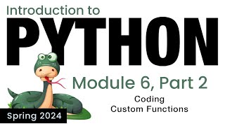 Python - Module 6 - Coding Custom Functions (Spring 2024)