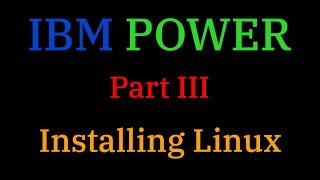 [039] IBM POWER Pt. 3: Installing Linux