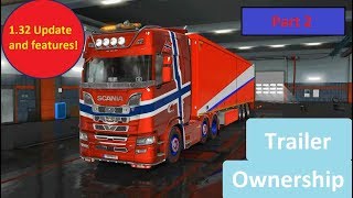 ETS2 v1.32 Features \u0026 Trailer Ownership update (v1.32 Public Beta) Part 2