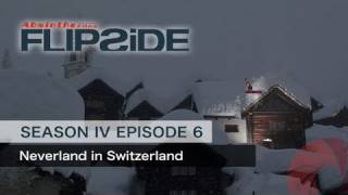 Flipside IV Episode 6 - Neverland In Switzerland