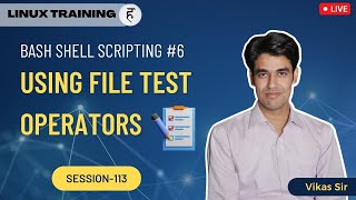 Session-113 | Bash Shell Scripting (Chapter-6) | Using File Test Operators in Shell Scripts