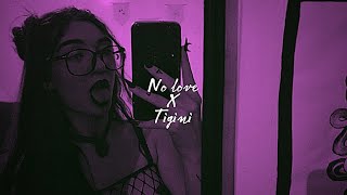 no love x tigini// mashup ♡( slowed + reverb )
