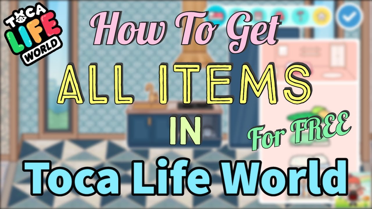 How To Get All Items In Toca Life World For FREE [Latest 2024] - YouTube