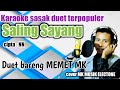 KARAOKE SASAK DUET TERBARU~SALING SAYANG~untuk cewek cover@MEMET_MK_