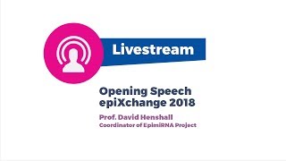 epiXchange 2018 - Opening Speech by David Henshall (RCSI/EpimiRNA)