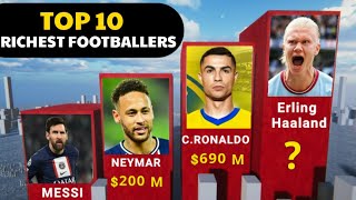 Top 10 Richest Footballers 2023 | Messi | Ronaldo | Neymar | Mbappe | Erling Haaland | Comparison