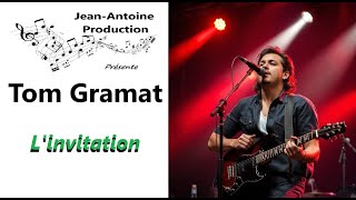 Tom Gramat - L'invitation - Jean-Antoine Production