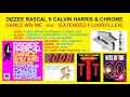 DIZZEE RASCAL ft CALVIN HARRIS & CHROME - DANCE WIV ME (2008) (EXTENDED FLOORFILLER)