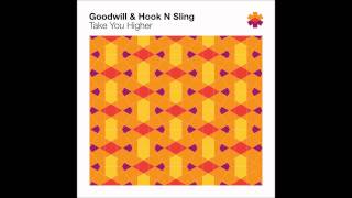 Goodwill \u0026 Hook N Sling - Take You Higher (Club Mix)