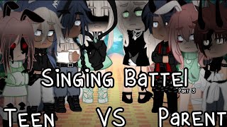 Singing Battel Teen vs Parent//Part 3//Gacha club//English translation in the description