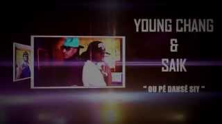 Young Chang Mc feat Saïk -Ou pé dansé siy- Juillet 2013 (Full Song)