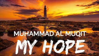 My Hope (Allah) Nasheed By Muhammad Al Muqit (Slowed+Reverbed)