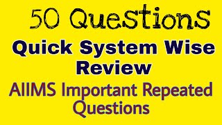 50 Quick System Wise Review of AIIMS Repeated Questions