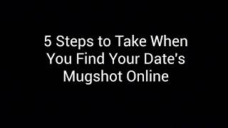 5 Steps To Take When You Find Your Date's Mugshot Online