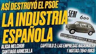 Así destruyó el PSOE la Industria Española: Capítulo 2: Empresas Nacionales y Mixtas (1941-1983)