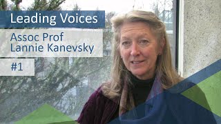 Leading Voices - Assoc Prof Lannie Kanevsky Part 1