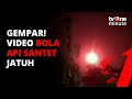 GEMPAR! Video Bola Api Santet Jatuh, Begini Penjelasan Lapan | tvOne