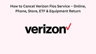 How to Cancel Verizon Fios Service – Online, Phone, Store, ETF & Equipment Return